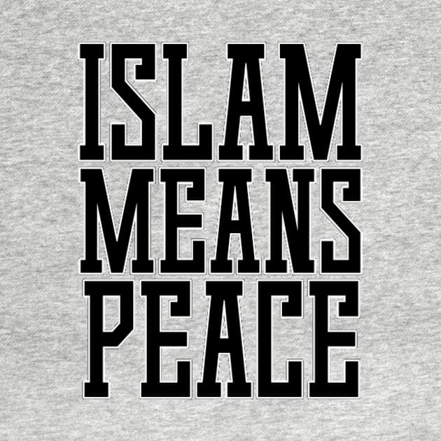 Islam Means Peace Typographic Meaningful Muslims Man's & Woman's by Salam Hadi